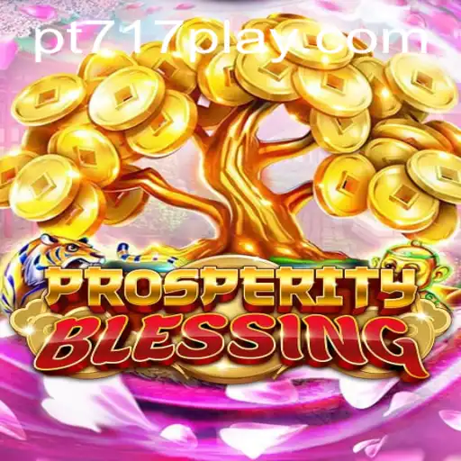 ProsperityBlessing: Unlock the Secrets of Fortune with PT717